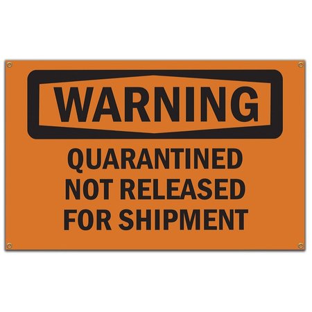 SIGNMISSION OSHA WARNING Sign, Quarantined Not Released For Shipment, 60 in Banner, OS-NS-B-60-12352 OS-NS-B-60-12352